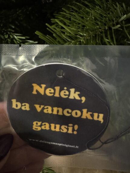 Automobilio kvapas ,,Nelėk, ba vancokų gausi"